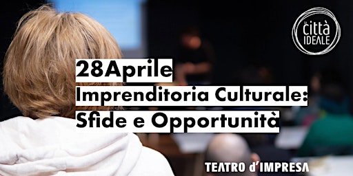 Image principale de Imprenditoria Culturale: Sfide e Opportunità | Teatro d'Impresa