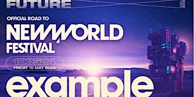 Imagem principal do evento FUTURE X NEW WORLD PRESENTS EXAMPLE @ MINISTRY OF SOUND - FRIDAY 10TH MAY
