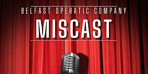 Imagem principal do evento Belfast Operatic Company - MISCAST