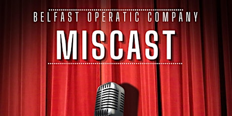 Belfast Operatic Company - MISCAST