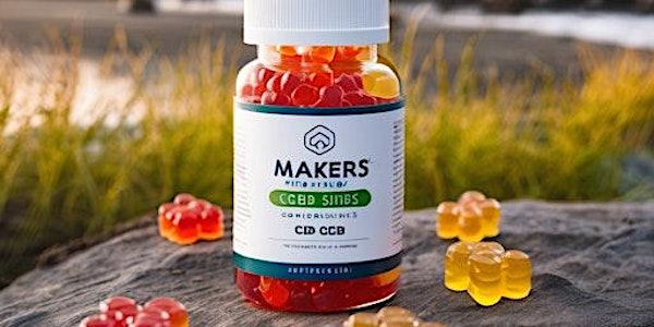 Makers CBD Gummies Reviews (Analytical Expert WarninG!) Pros & Cons! GET$39  Tickets, Tue, May 28, 2024 at 10:00 AM | Eventbrite