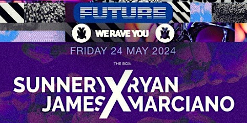Primaire afbeelding van FUTURE X WE RAVE YOU - FRIDAY 24TH MAY