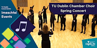 Hauptbild für TU Dublin Chamber Choir || Spring Concert