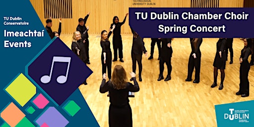 Image principale de TU Dublin Chamber Choir || Spring Concert