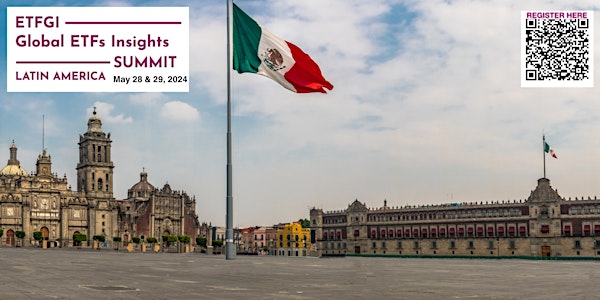 5th Annual ETFGI Global ETFs Insights Summit - Latin America, Mexico City