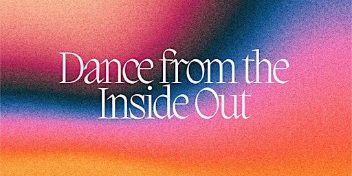 Imagem principal do evento Dance from the Inside Out