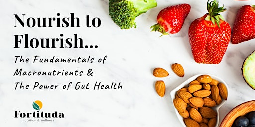 Nourish to Flourish: The Fundamentals of Macronutrients & The Power of Gut Health primary image