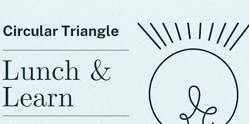 Image principale de Lunch and Learn with Circular Triangle