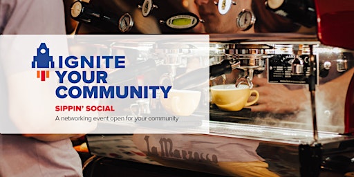 Imagem principal do evento Ignite your Community:  Sippin' Social