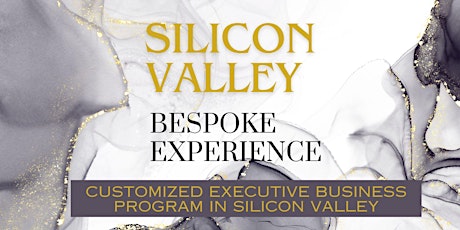 SILICON VALLEY BESPOKE EXPERIENCE