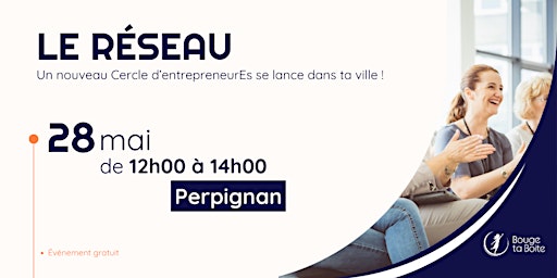 Imagem principal do evento Le Réseau : Lancement du Cercle de Perpignan