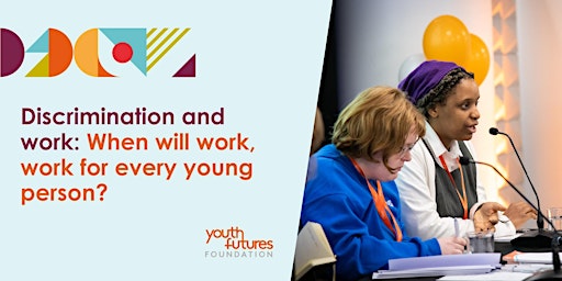 Primaire afbeelding van Discrimination and work – When will work, work for every young person?