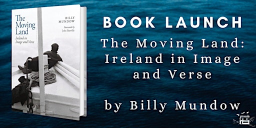 Imagem principal do evento Book Launch | The Moving Land: Ireland in Image and Verse by Billy Mundow