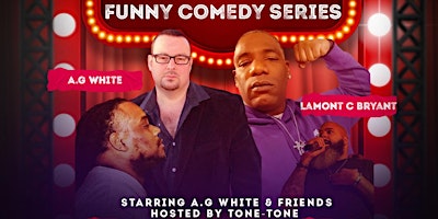 Imagem principal do evento Now That Sh*t Funny Comedy Series Presents: A.G White & Friends