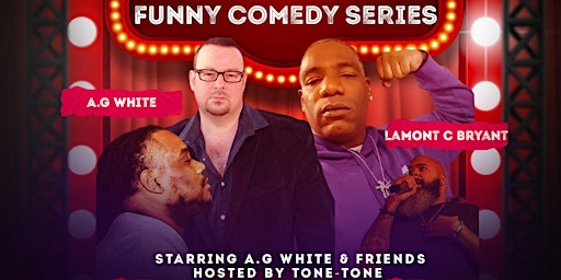 Immagine principale di Now That Sh*t Funny Comedy Series Presents: A.G White & Friends 