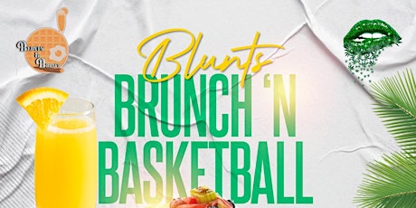 Blunts , Brunch 'n' Basketball 420 weekend