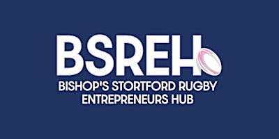 Primaire afbeelding van Bishop's Stortford Rugby Entrepreneurs Hub (BSREH)