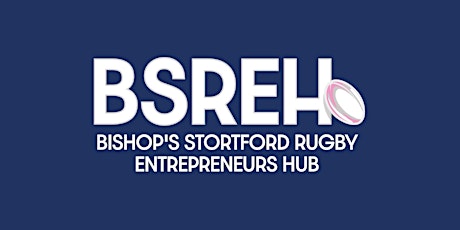 Bishop's Stortford Rugby Entrepreneurs Hub (BSREH)