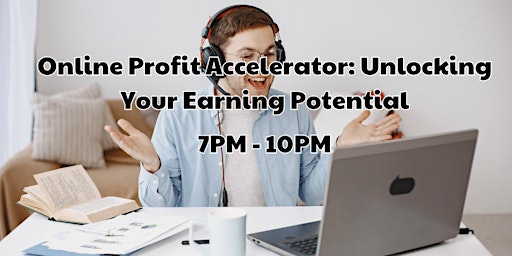 Imagem principal do evento Online Profit Accelerator: Unlocking Your Earning Potential