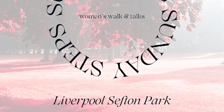 Sunday Steps - FREE Women's Walk & Talk (monthly Liverpool Sefton Park)