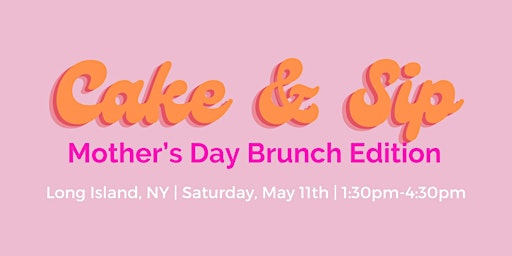 Image principale de Cake & Sip Mother's Day Brunch Cake Decorating Class