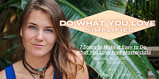 Do What You Love Simplified: 7 Steps to Make It Easy to Do What You Love primary image