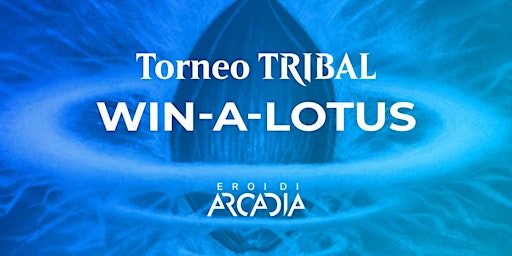 Torneo MTG Tribal WIN-A-LOTUS Venerdì 24 Maggio primary image