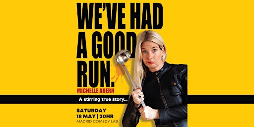 Imagen principal de We've Had A Good Run: Solo comedy hour - Michelle Ahern