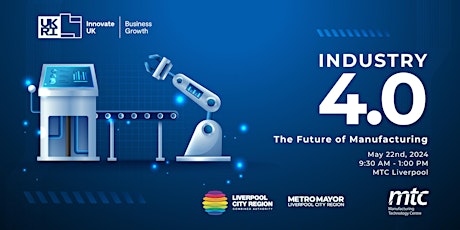 Innovate UK Presents: Industry 4.0 - The Future of Manufacturing