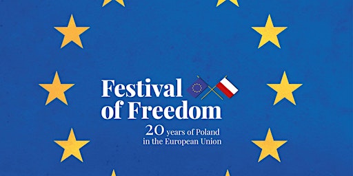 Hauptbild für Festival of Freedom. 20 years of Poland in the European Union