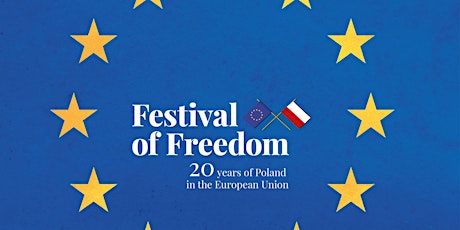 Festival of Freedom. 20 years of Poland in the European Union