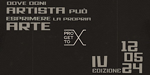 Imagem principal do evento PROGETTO X - IV EDIZIONE