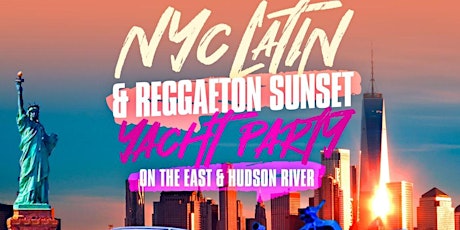 Sat, May 11th - Latin Sunset Cruise Party in NYC  Latin & Reggaeton Edition