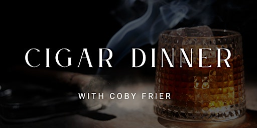 Cigar Dinner with Coby Frier primary image