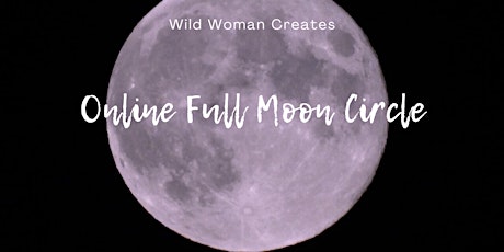 Wild Woman Full Moon Circle (online)