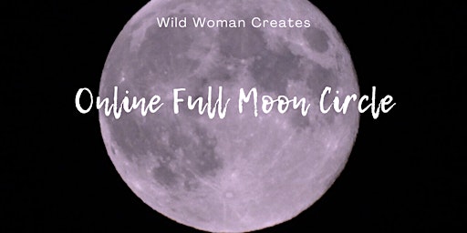 Imagem principal de Wild Woman Full Moon Circle (online)