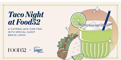 Imagen principal de Taco Night at Food52: A Cayman Jack Can-tina w/ Special Guest Bricia Lopez