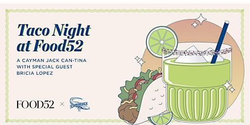 Imagen principal de Taco Night at Food52: A Cayman Jack Can-tina w/ Special Guest Bricia Lopez
