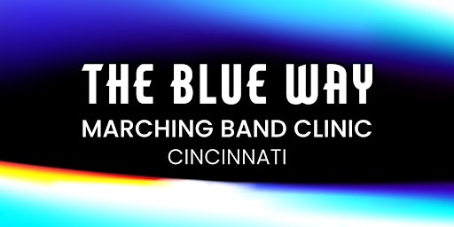 The Blue Way Marching Band Clinic - Cincinnati primary image