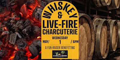 Imagem principal do evento Whiskey & Live Fire Charcuterie,  Fundraiser for Nashville Grown