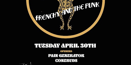 Imagem principal do evento Frenchy and the Punk w/ Pain Generator and Conebuds