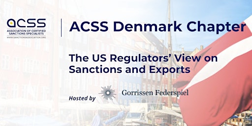 Image principale de ACSS Denmark Chapter: The US Regulators' View on Sanctions and Exports