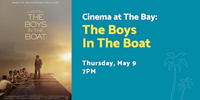 Image principale de Cinema at The Bay: The Boys in The Boat