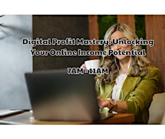 Imagem principal do evento Digital Profit Mastery: Unlocking Your Online Income Potential