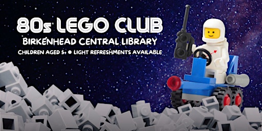 Imagem principal do evento 80s Lego Club at Birkenhead Central Library