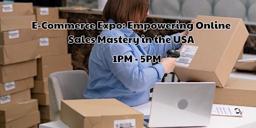 Imagen principal de E-Commerce Expo: Empowering Online Sales Mastery in the USA