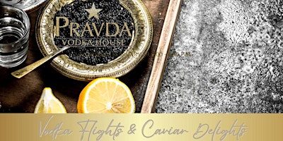 Hauptbild für APRIL PROMOTION: Vodka Flights and Caviar Delights