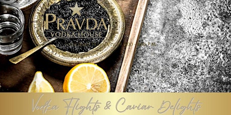 APRIL PROMOTION: Vodka Flights and Caviar Delights