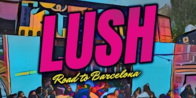 Lush - Road To Barcelona: Free Entry Brixton Party  primärbild