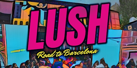 Lush - Road To Barcelona: Free Entry Brixton Party